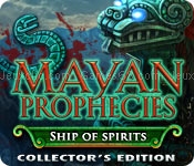 Mayan prophecies: ship of spirits collectors edition