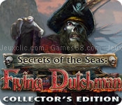 Secrets of the seas: flying dutchman collectors edition